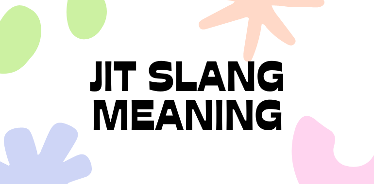 Jit Slang Meaning