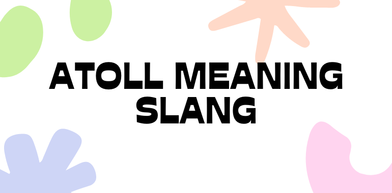 Atoll meaning slang