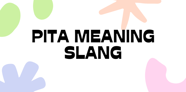 Pita meaning slang