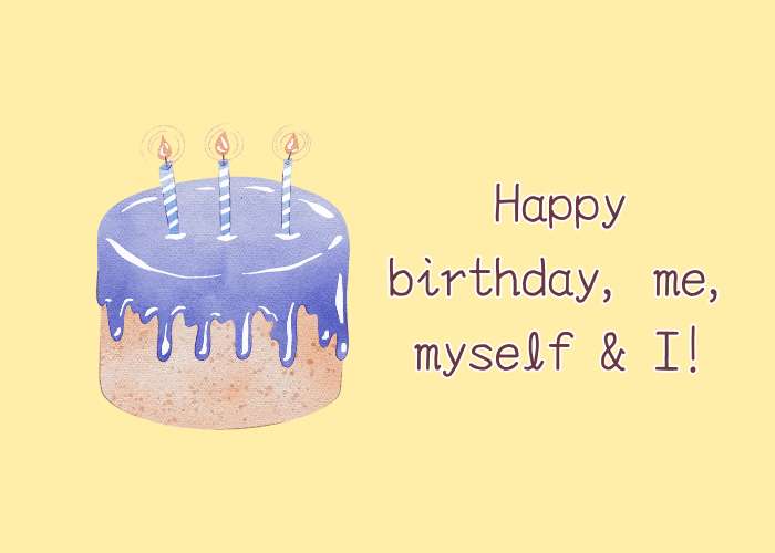 Happy Birthday to Myself